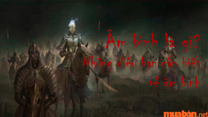 Âm binh là gì: Hình ảnh binh lính cõi âm