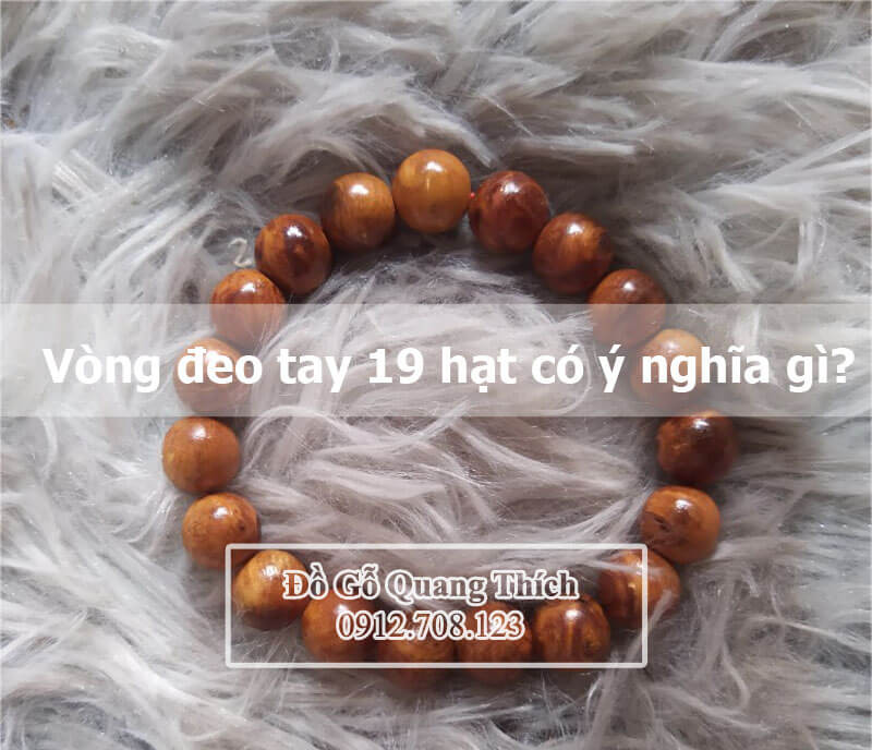 Người đeo vòng đeo tay 19 hạt tìm kiếm ý nghĩa phong thủy
