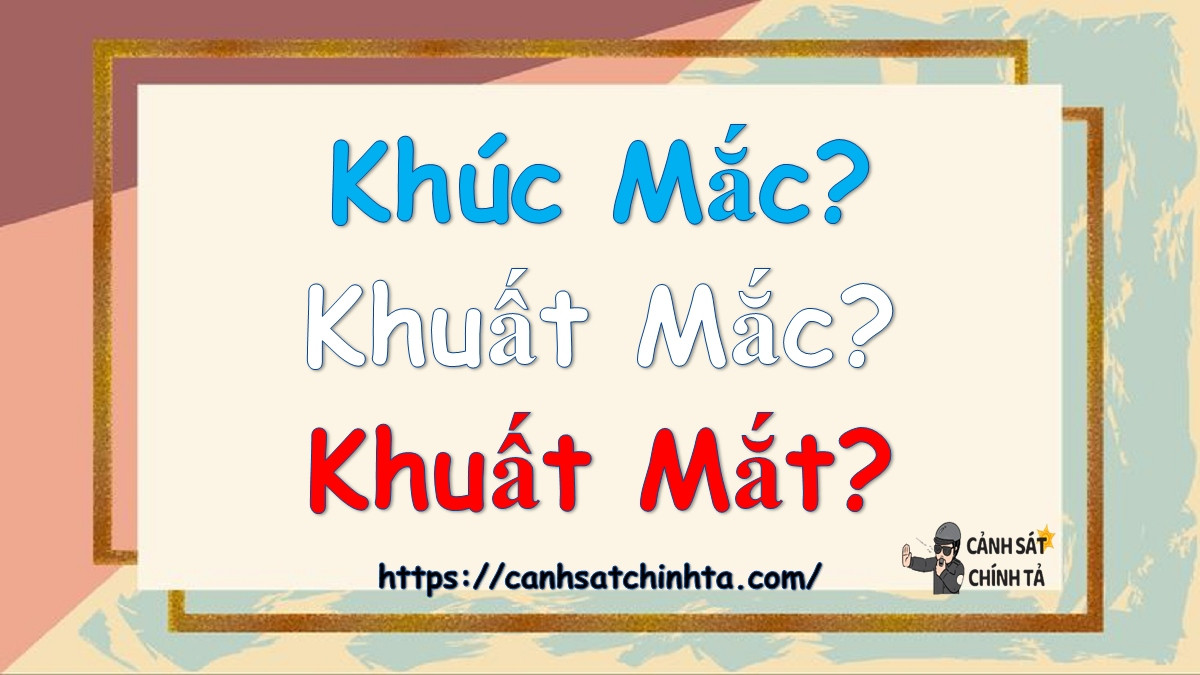 phân biệt khúc mắc khuất mắt khuất mắc, từ đúng chính tả
