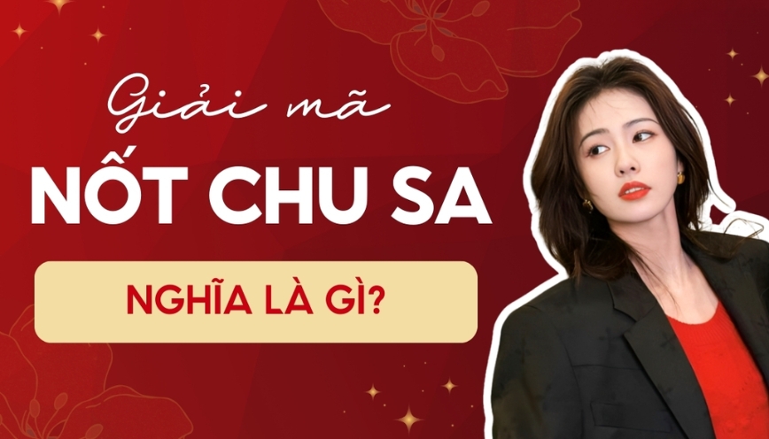 Giải thích ý nghĩa nốt chu sa
